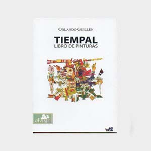 Tiempal Libro De Pinturas Orlando Guillen Ediciones El Viaje Libreria Y Editorial Bordelibre libreria y editorial bordelibre